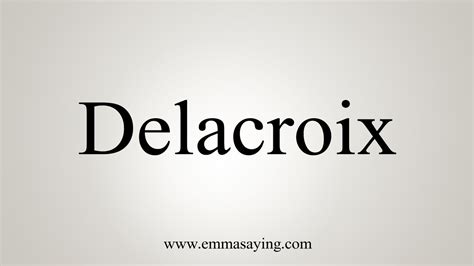 How To Say Delacroix .